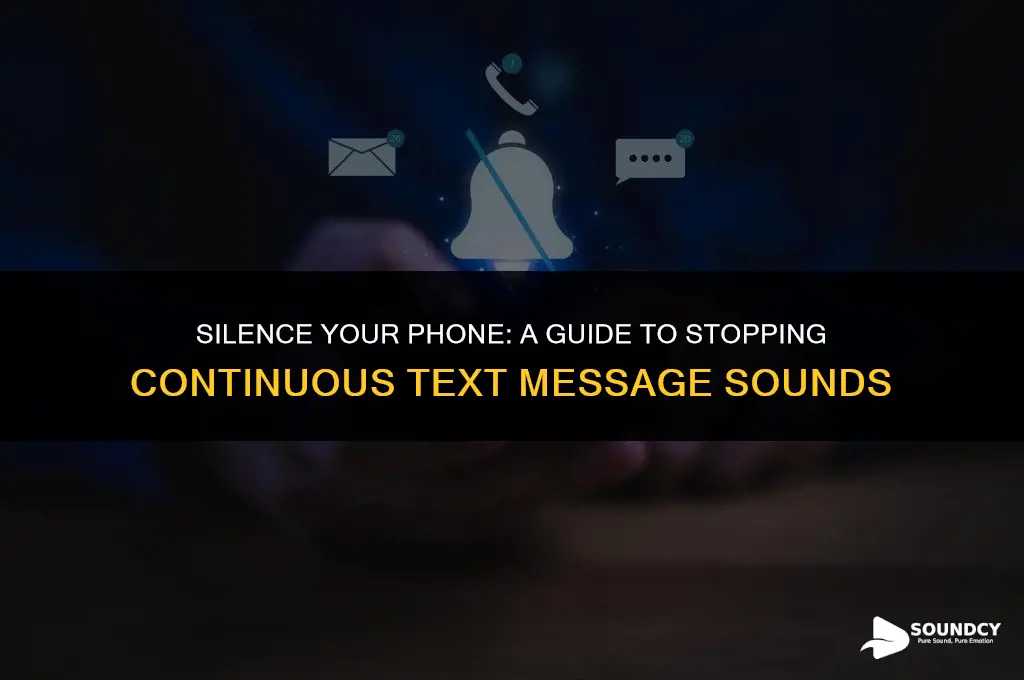 how to stop fone from contiuous txt mssg sound
