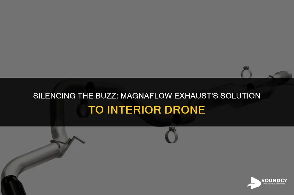 how to stop interior drone sound with magnaflow exhaust