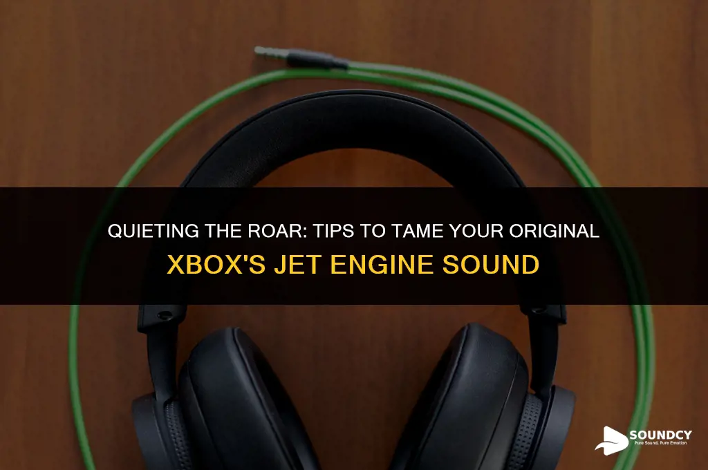 how to stop original xbox sounding like jet engine