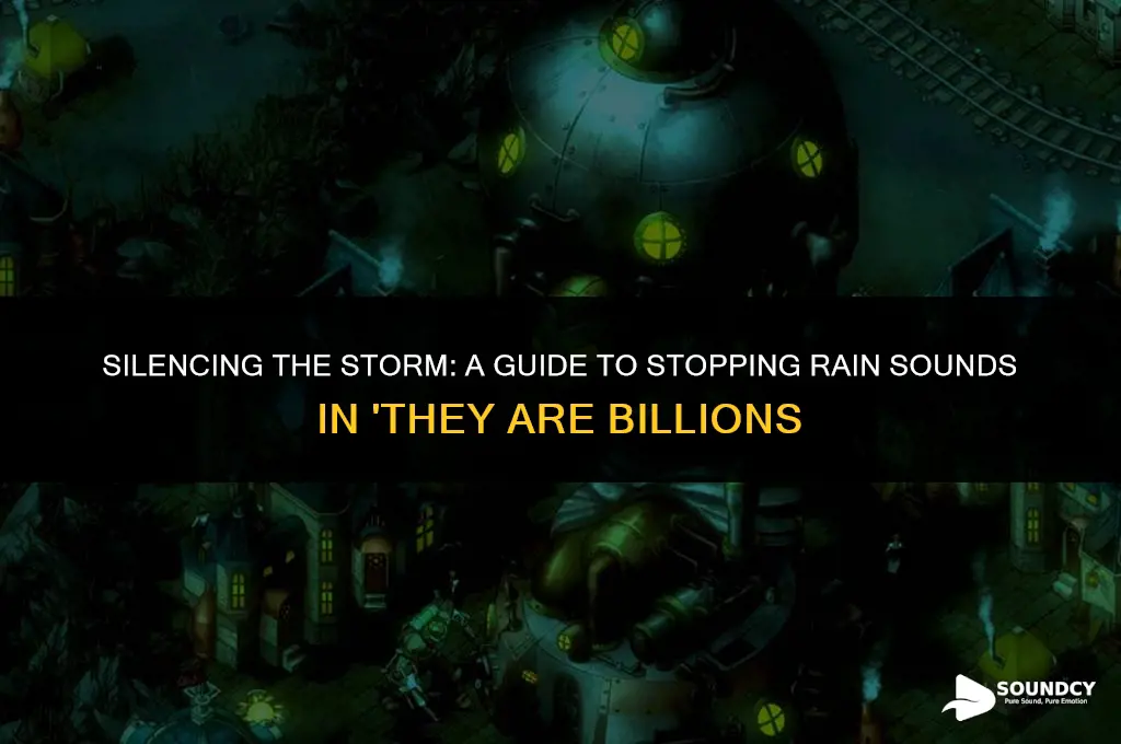how to stop raining sound in they are billions