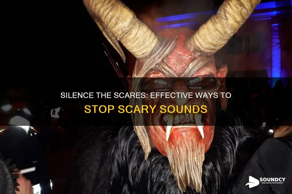 how to stop scary sounds