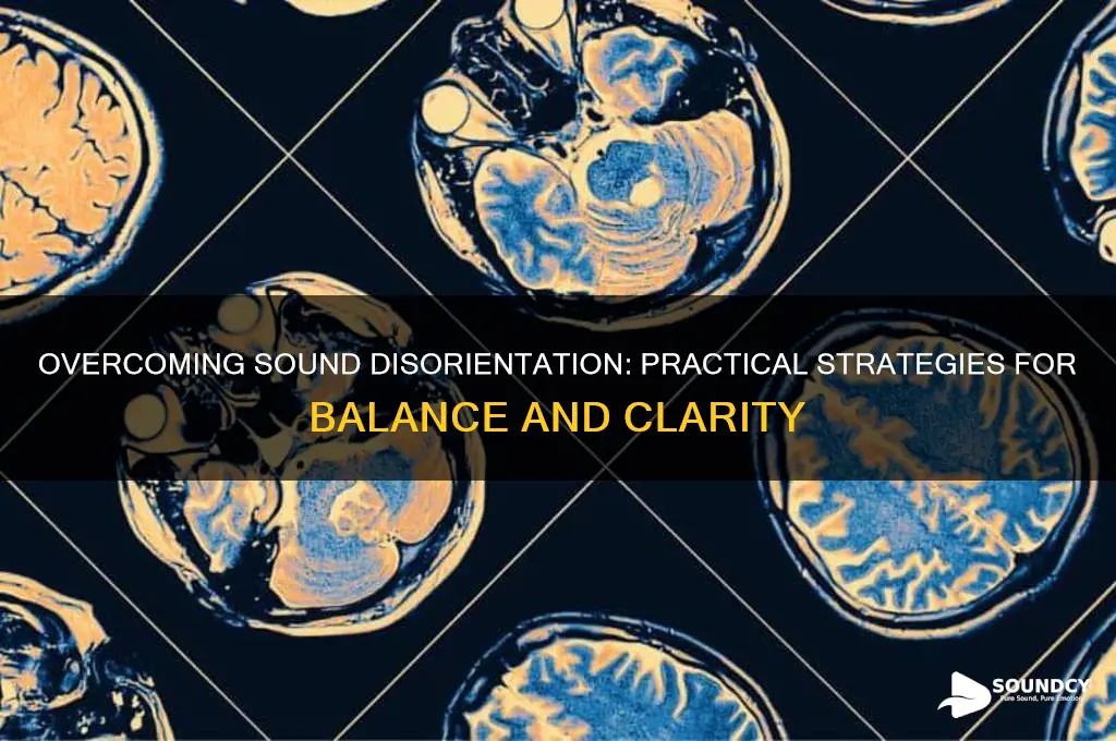 how to stop sound disorientation