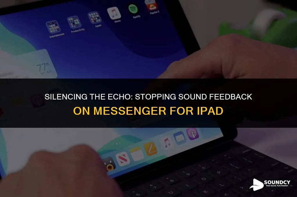 how to stop sound feedback on messenger on ipad