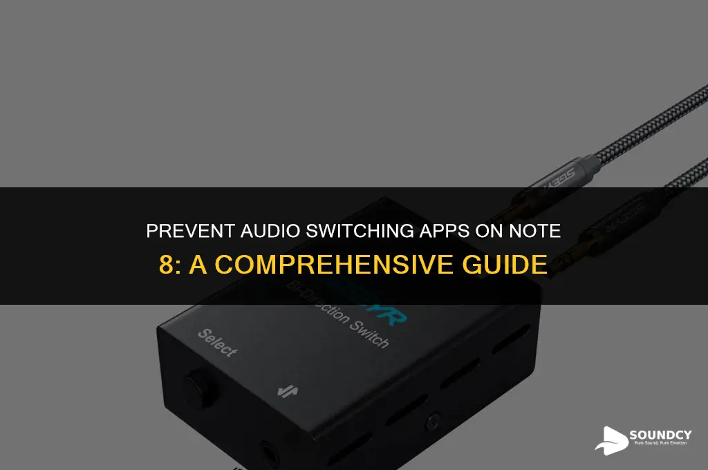 how to stop sound from switching apps note 8