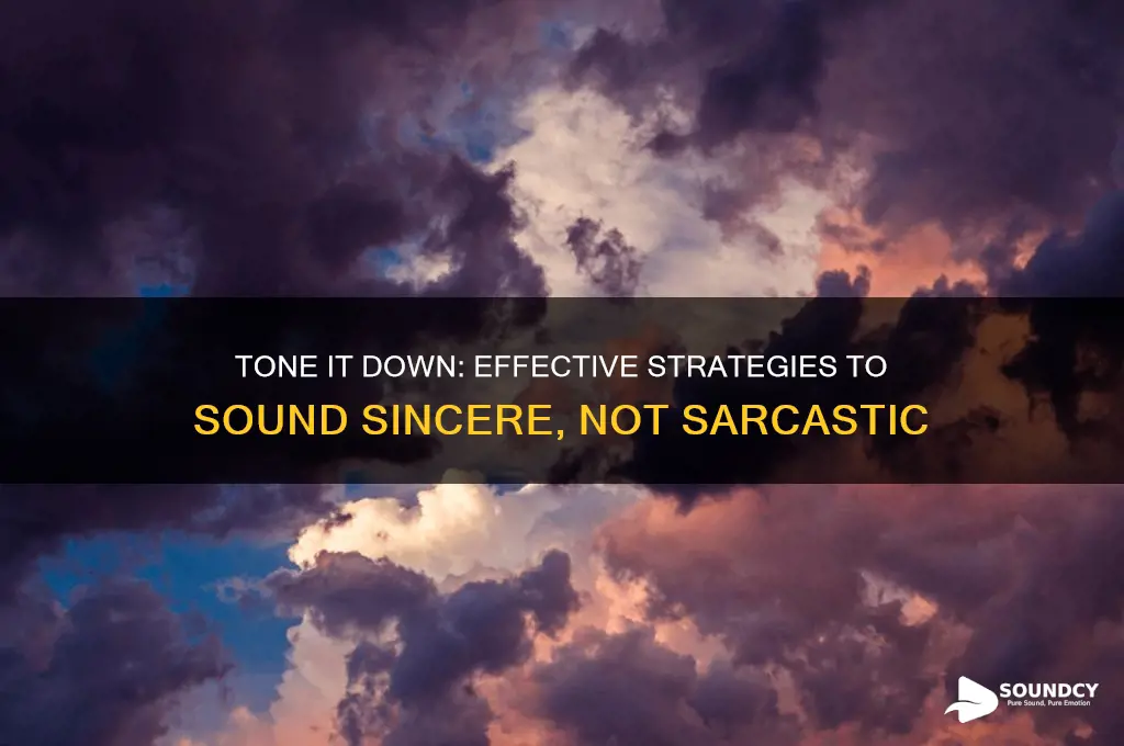 how to stop sounding sarcastic