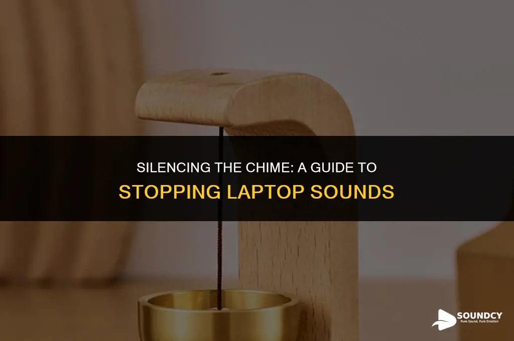 how to stop the chiming sounds from my laptop