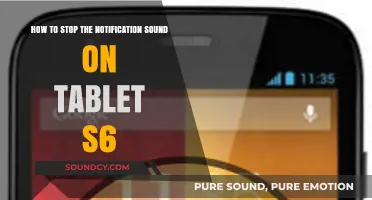 Silencing the Tablet S6: A Step-by-Step Guide to Stop Notification Sounds