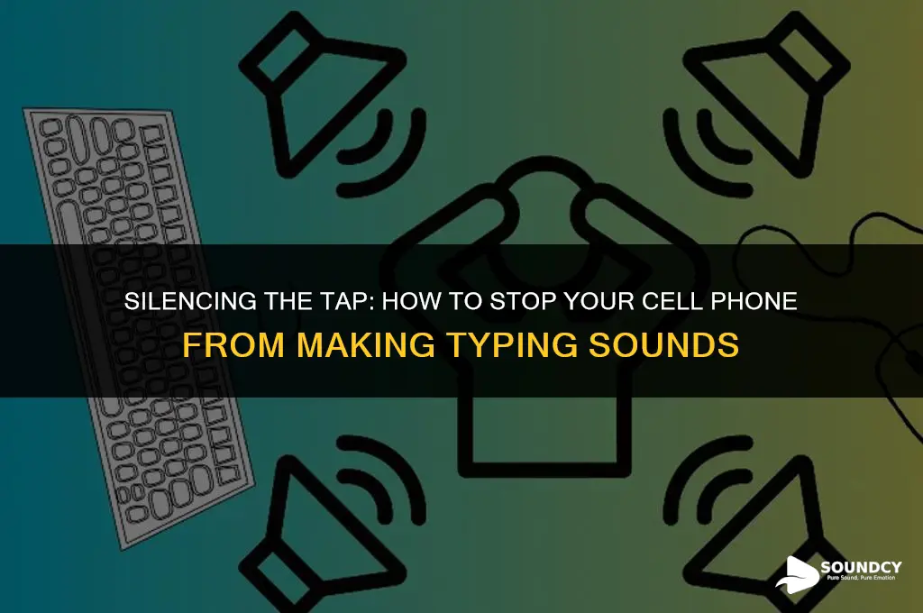 how to stop the sound my cell when typing