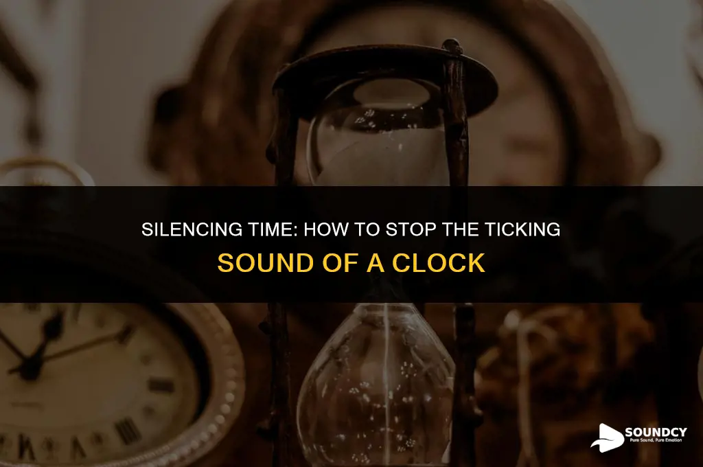 how to stop the ticking sound of a clock