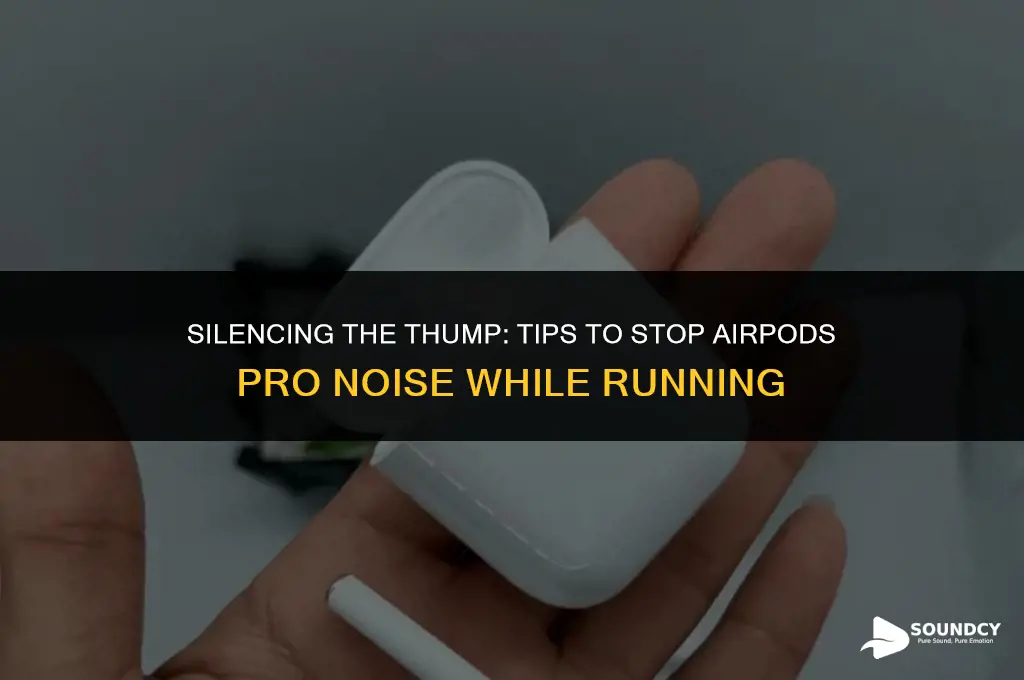 how to stop thumping sound airpods pro when running