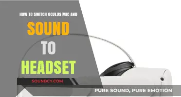 Seamlessly Switch Oculus Mic and Sound to Headset: A Guide