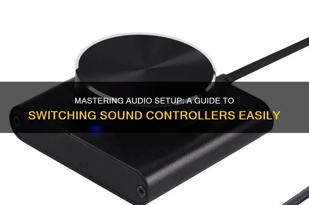 how to switvch sound controllers