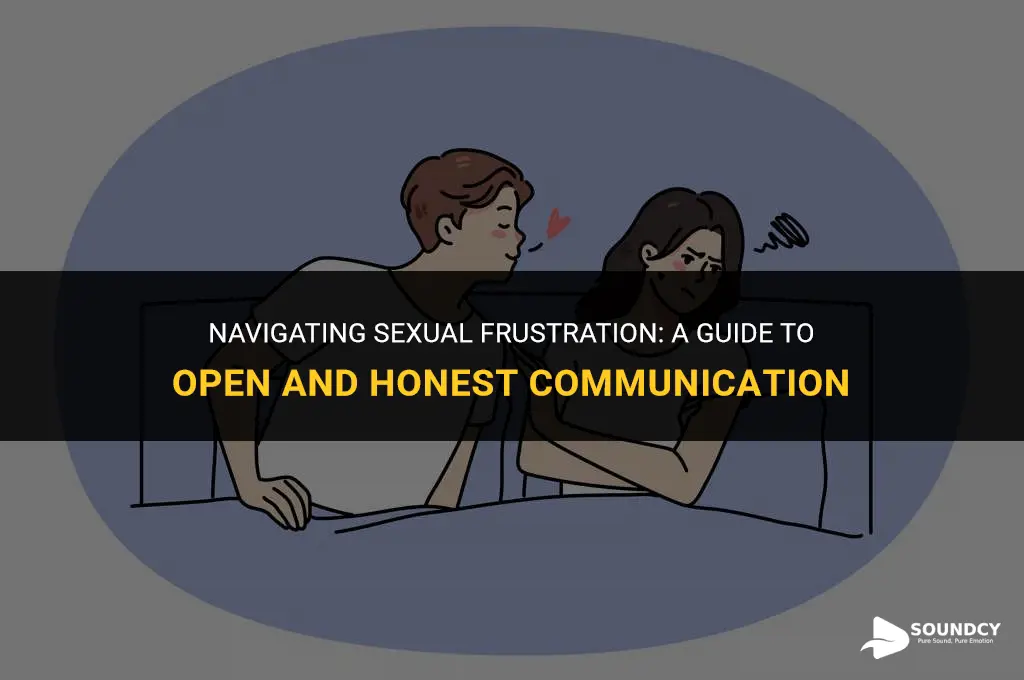 how to talk about sexual frustration without sounding desparate