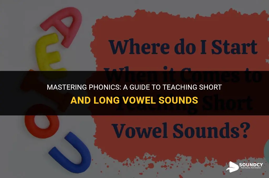 how to teach short vowel and long vowel sounds