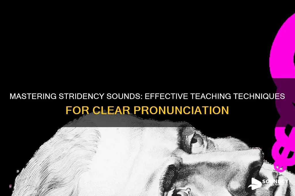 how to teach stridency sounds