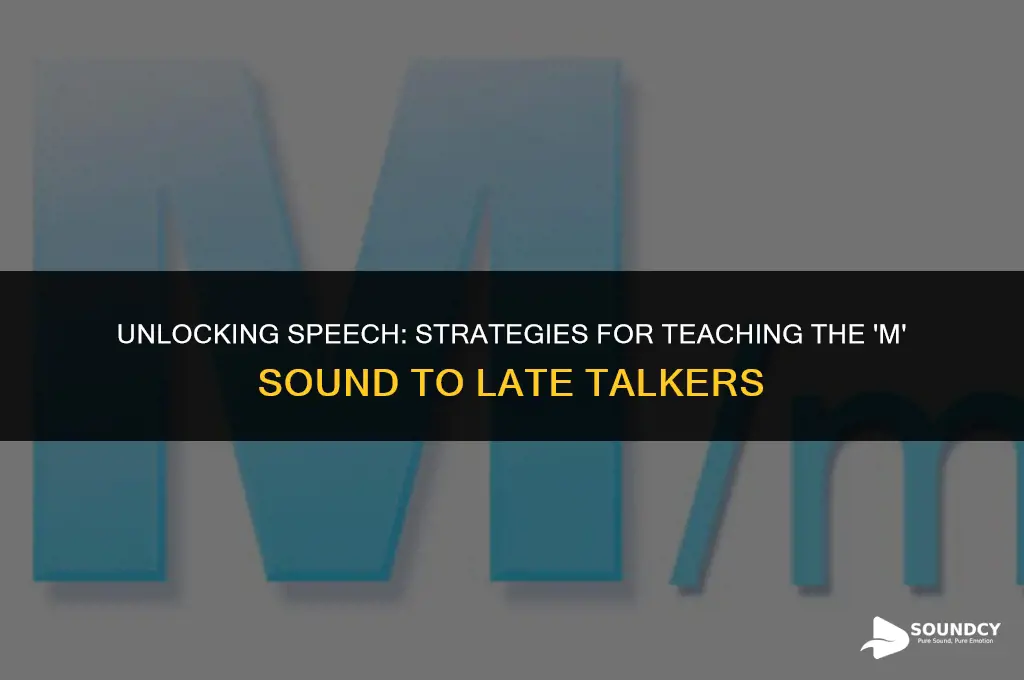 how to teach the m sound to late talkers