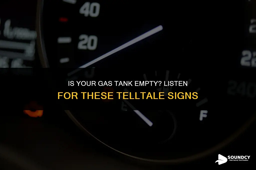 how to tell if gastank is empty hollow sound