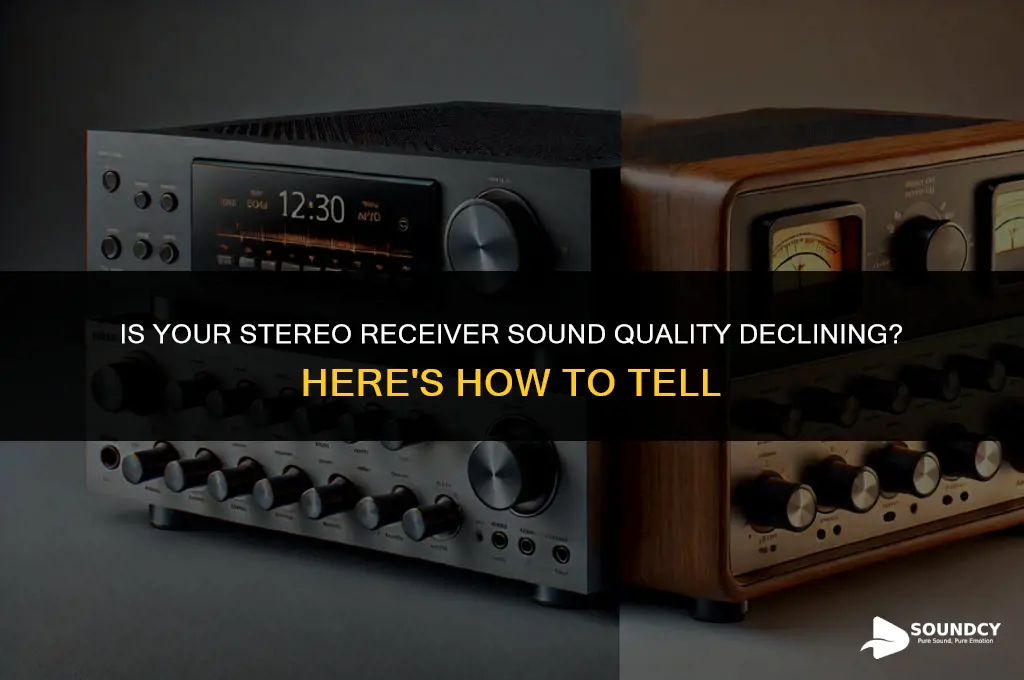 how to tell if stereo receiver sound is worse