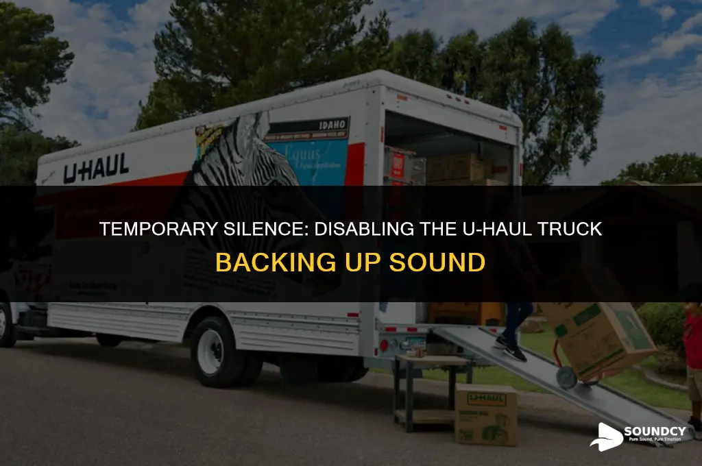 how to teparary disable uhaul truck backing up sound