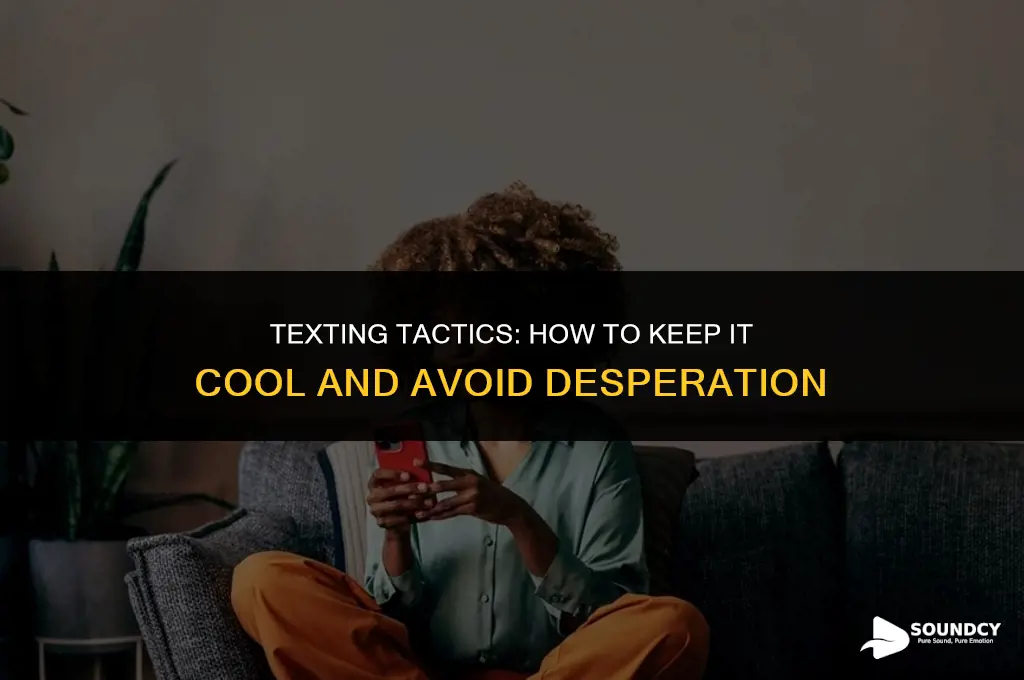 how to text a guy but not sound desperate