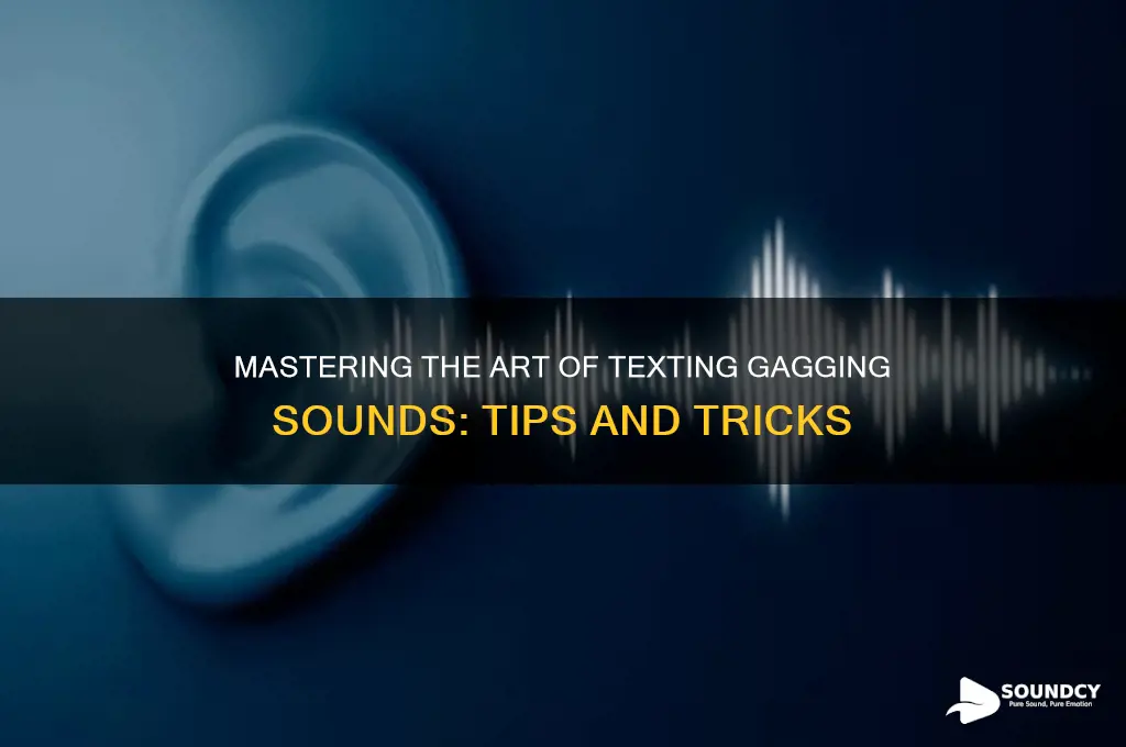 how to text gagging sound