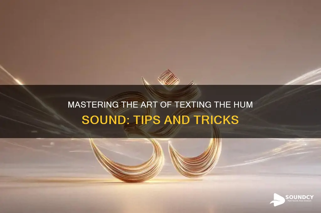 how to text hum sound