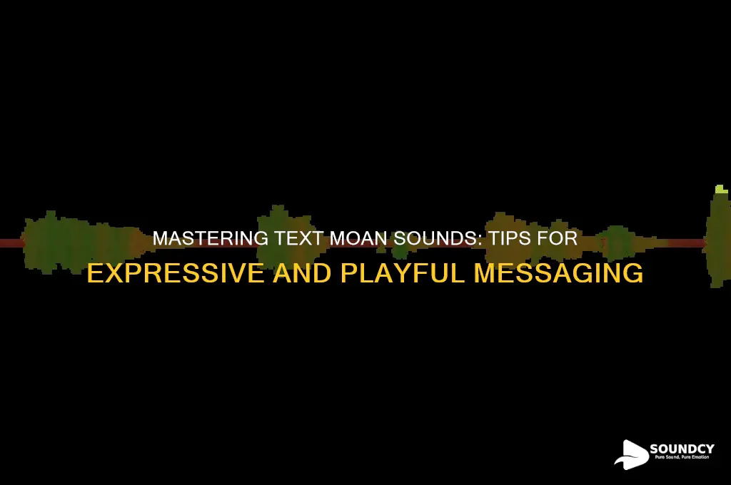 how to text moan sounds