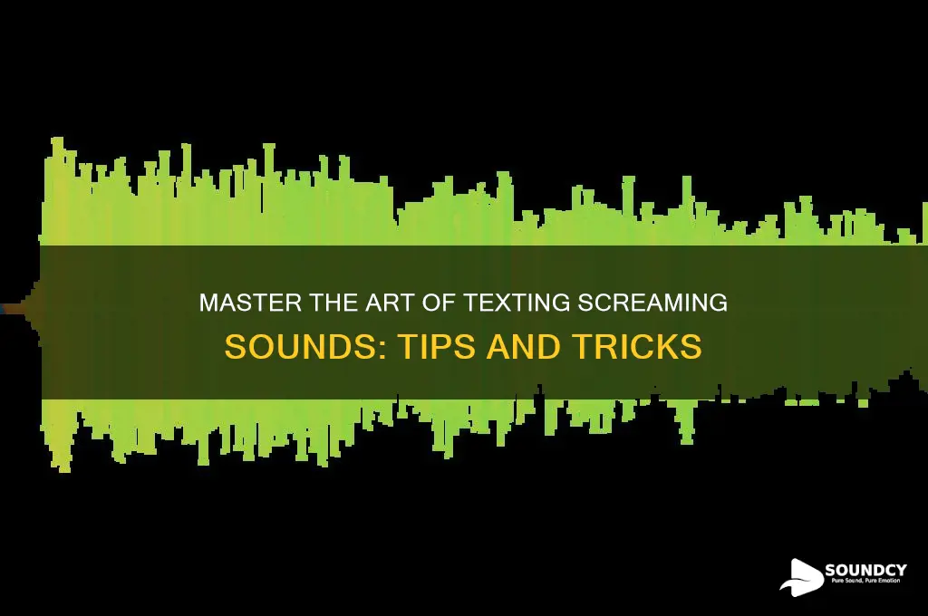 how to text screaming sound