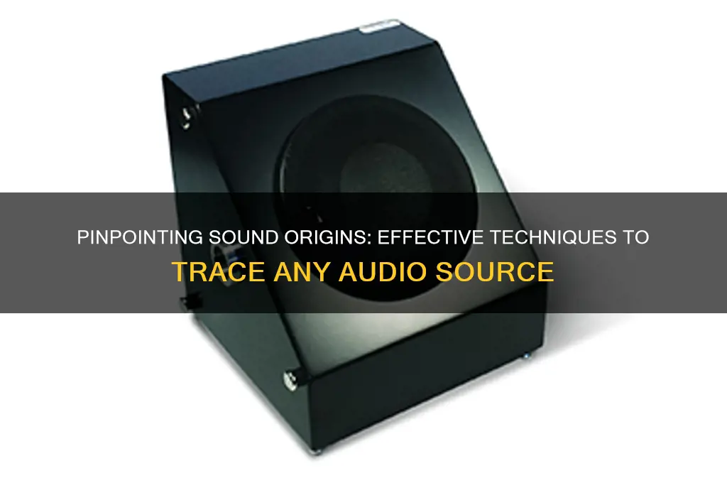how to trace sound source