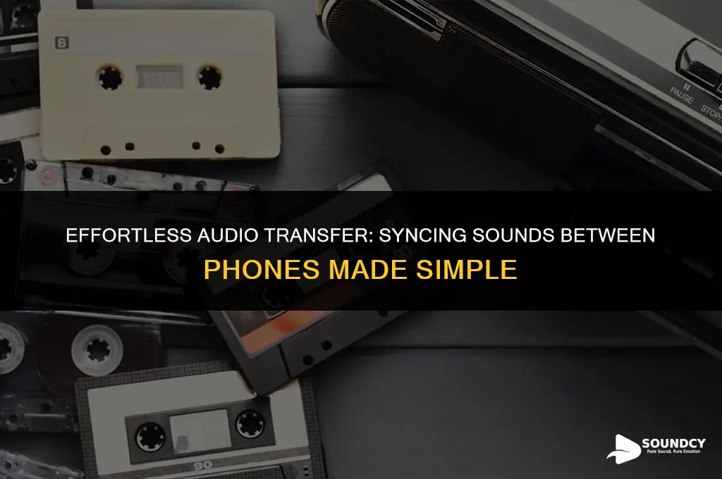 how to tranfer sounds from one phone to another