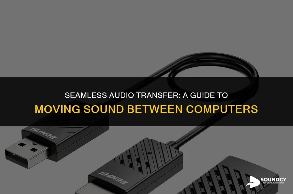 how to transfer sound from one computer to anothrr
