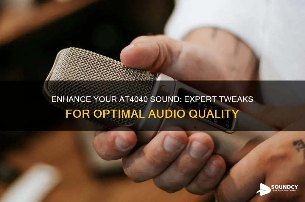 how to tweak at4040 sound