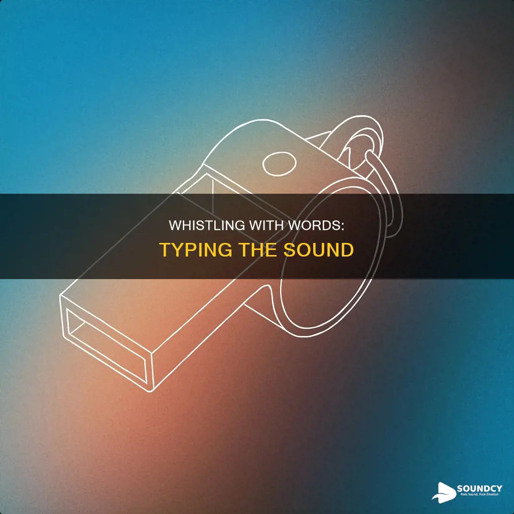 how to type a whistle sound