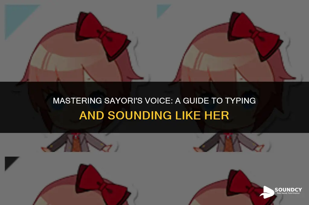how to type and sound like sayori from ddlc