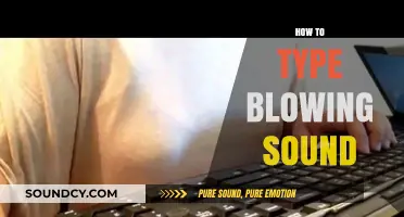 Mastering the Art of Typing a Blowing Sound: Tips and Tricks