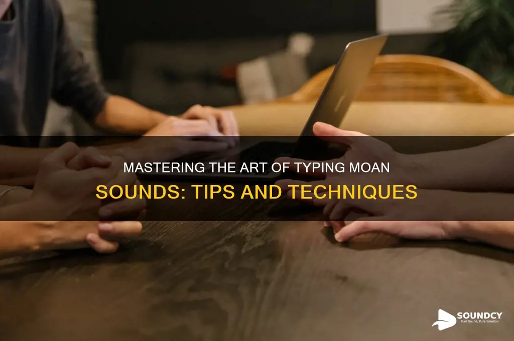 how to type moan sounds