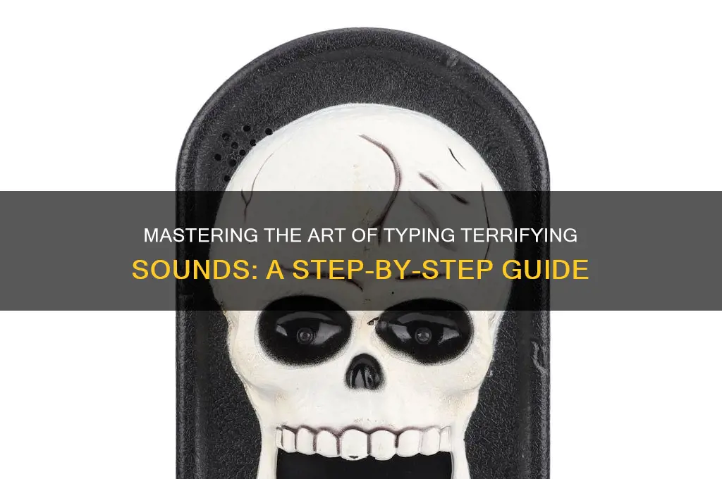 how to type scary sounds