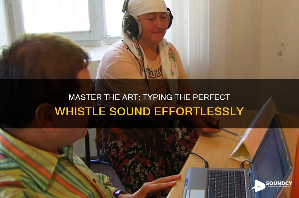 how to type whistle sound