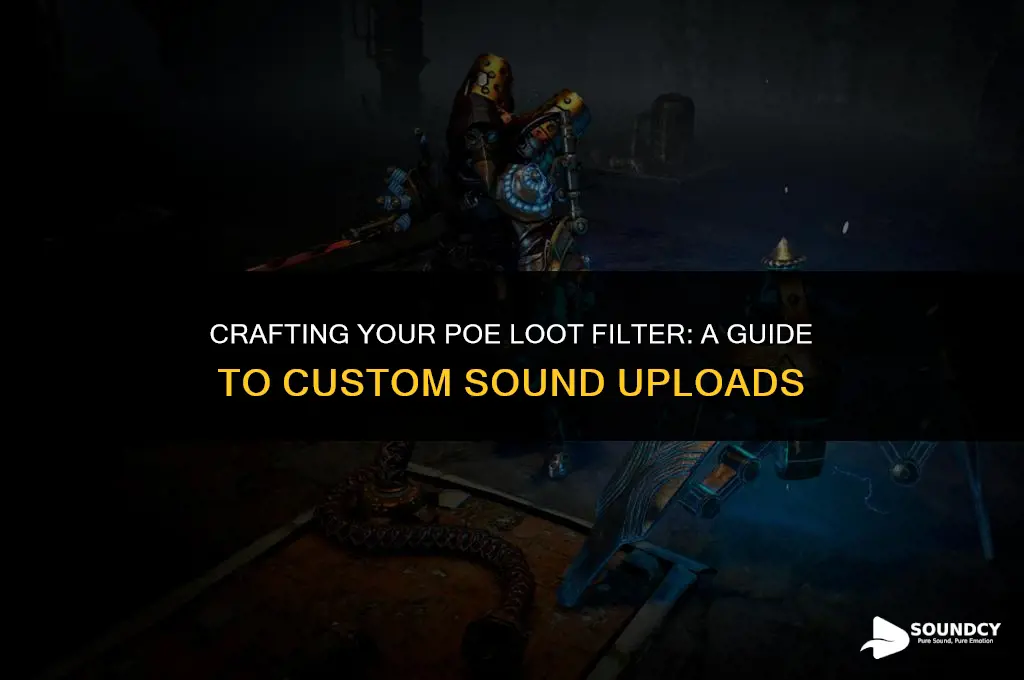 how to upload custom sounds for poe loot filter