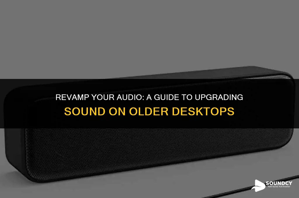 how to uprade the sound on old desk top