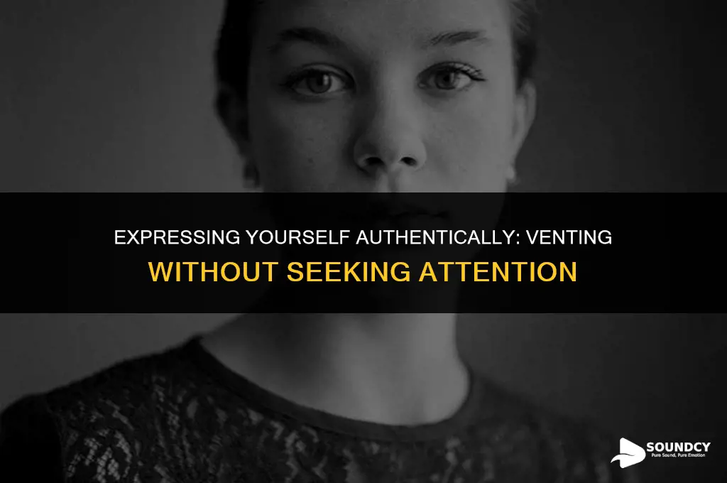 how to vent without sounding like an attention seeker