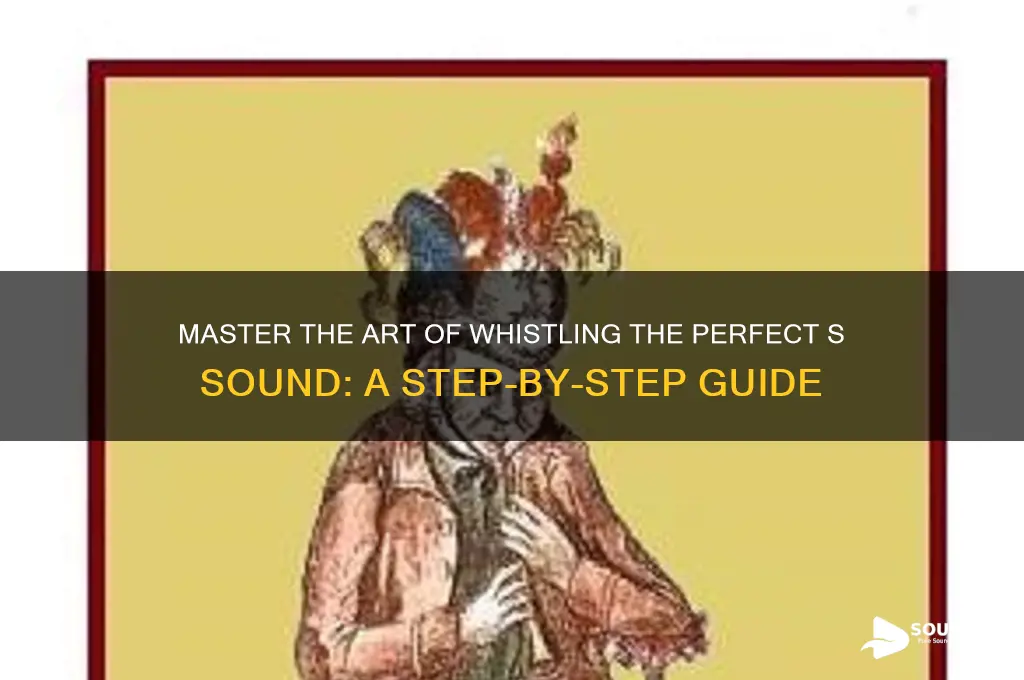 how to whistle s sound