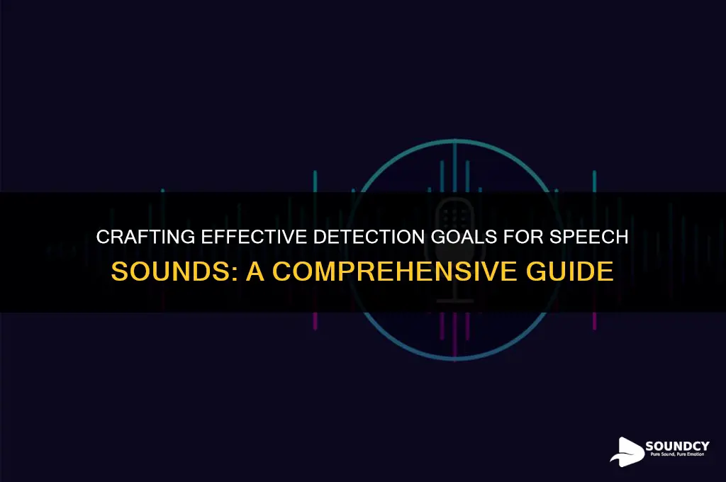 how to write a detection goal for speech sounds