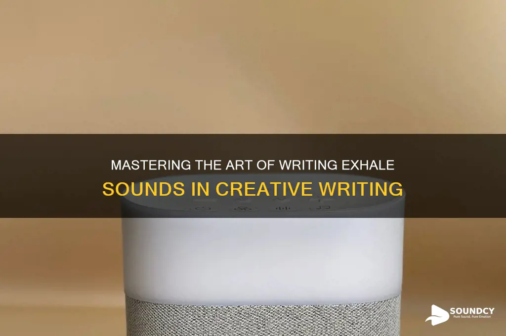 how to write exhale sound