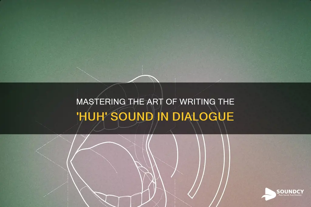 how to write huh sound