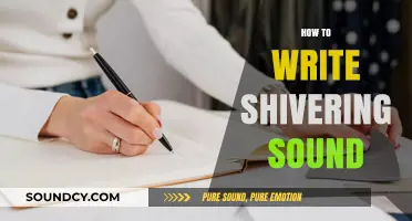 Mastering the Art of Writing Shivering Sounds: Tips and Techniques