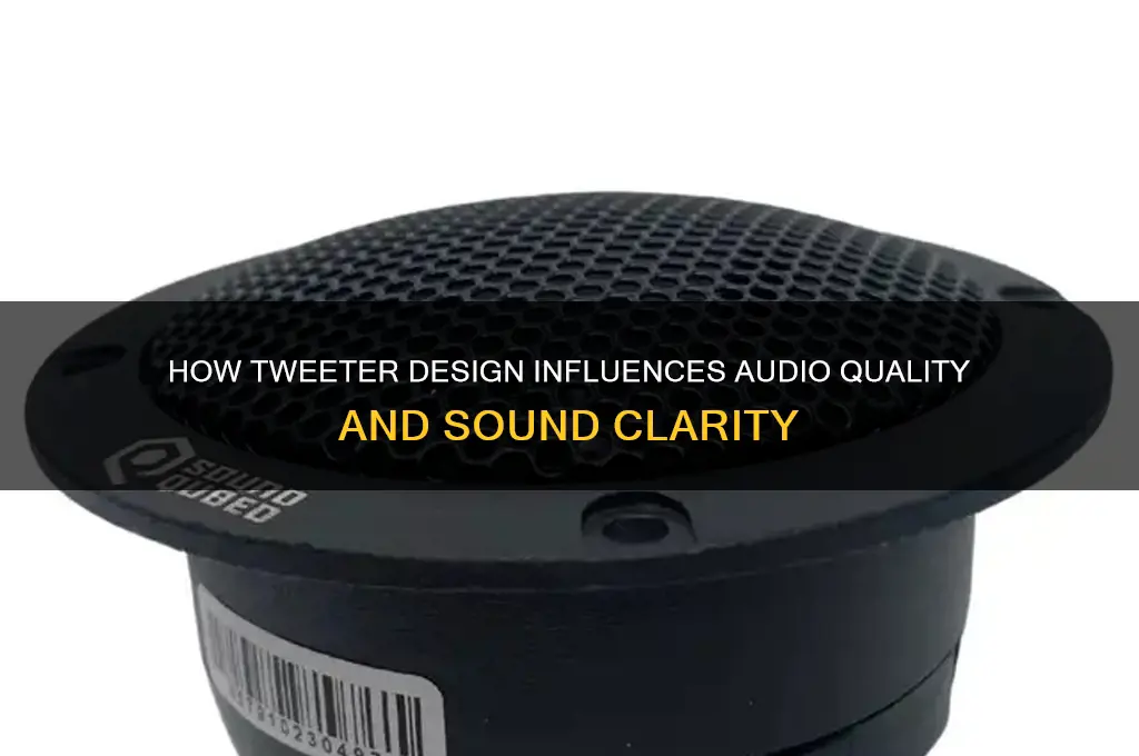 how tweeter design affects sound