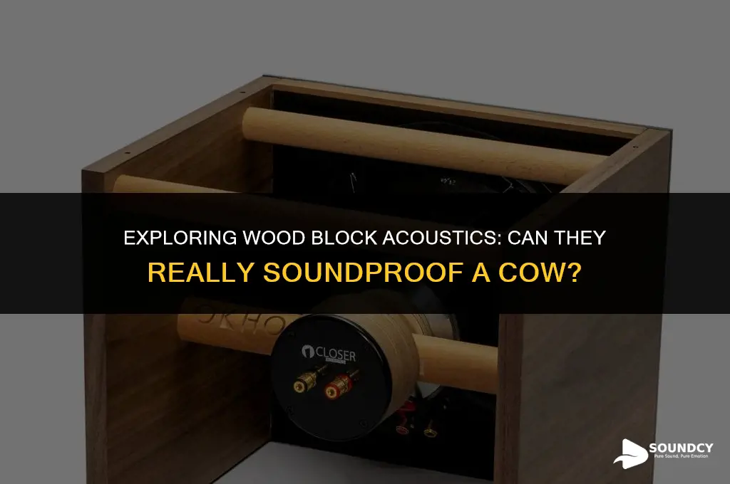 how well does wood block sound sound proof cow