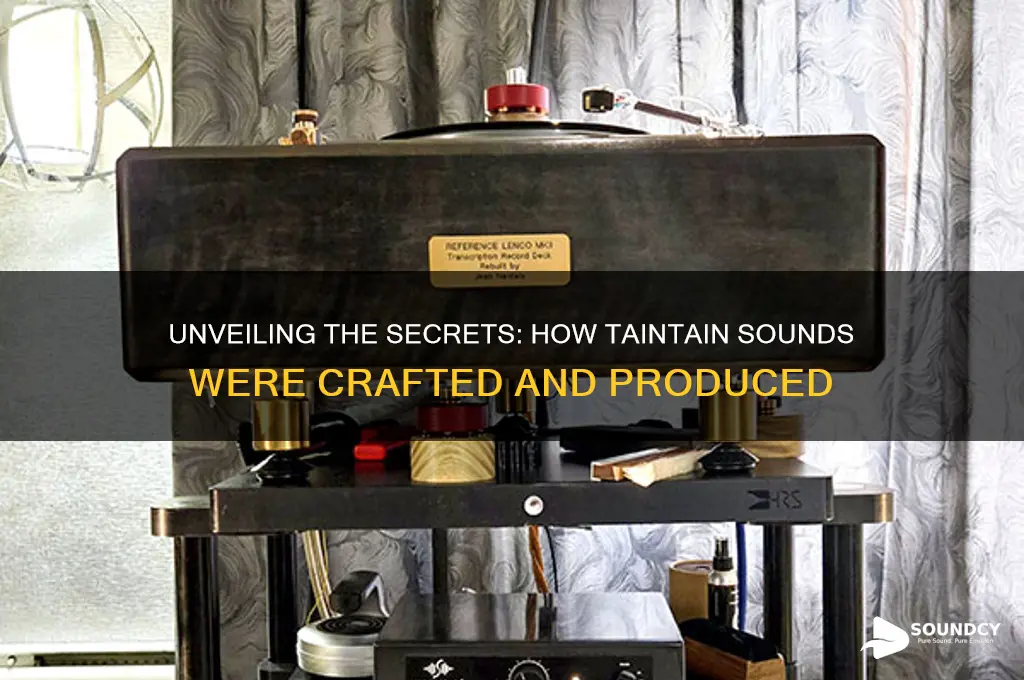 how were taintain sounds made
