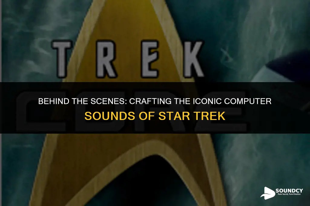 how were the computer sounds in star trek created